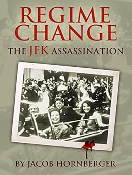 Regime Change: The JFK Assassination by [Hornberger, Jacob]