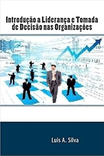 Livro Introdução a Liderança e Tomada de Decisão nas Organizações