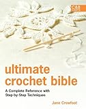 Ultimate Crochet Bible (C&B Crafts) (C&B Crafts (Hardcover)) by Jane Crowfoot (2010-10-04)