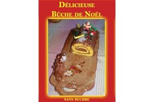 Délicieuse Bûche de ����ë�� (recette sans beurre) (French Edition)