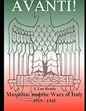Avanti: Mussolini and the Wars of Italy 1919-1945