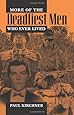More of the Deadliest Men Who Ever Lived