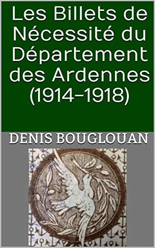 Les Billets de Nécessité du Département des Ardennes (1914-1918) (French Edition)