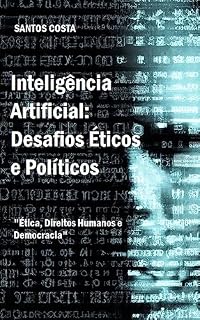 Livro Inteligência Artificial: Desafios Éticos e Políticos