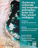 Quaternary carbonate and evaporite sedimentaryfacies and their ancient analogues - A Tribute toDouglas James Shearman (IAS SP 43)