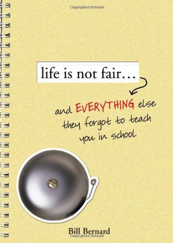 Download Life Is Not Fair...: And Everything Else They Forget to Teach in School Download Life Is Not Fair...: And Everything Else They Forget to Teach in School