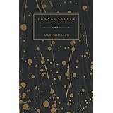 Frankenstein; Or, The Modern Prometheus: Mary Shelley's 1831 Edition
