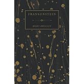 Frankenstein; Or, The Modern Prometheus: Mary Shelley's 1831 Edition
