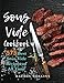Sous Vide Cookbook: 575 Best Sous Vide Recipes of All Time (with Nutrition Facts and Everyday Recipe by Rachel Collins, Leslie Homolka