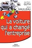 La voiture qui a changé l'entreprise (ED ORGANISATION) (French Edition) by Jean-Pierre Guth, Gerard Naulleau