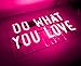 Do What You Love Neon Sign Neon Signs Neon Lights Halloween Signs Neon Wall Signs Pink Neon Room Lights Custom Neon Words for Wall Bedroom Room Apartment Studio Party Christmas Decor