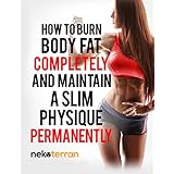 female bodybuilding: How to Burn Body Fat Completely and Maintain a Slim Physique Permanently