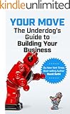 Your Move: The Underdog's Guide to Building Your Business