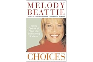 Choices: Taking Control of Your Life and Making It Matter