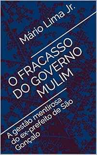 Livro O fracasso do governo Mulim: A gestão mentirosa do ex-prefeito de São Gonçalo