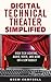 Digital Technical Theater Simplified: High-Tech Lighting, Audio, Video, and More on a Low Budget