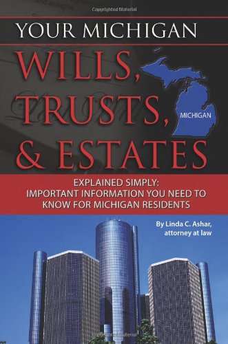 Download Your Michigan Wills, Trusts, & Estates Explained Simply: Important Information You Need to Know for Michigan Residents