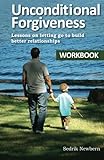 Image de Unconditional Forgiveness Workbook: Lessons On Letting Go To Build Better Relationships