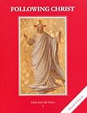 FOLLOWING CHRIST Faith and Life Series Book Six
