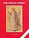 FOLLOWING CHRIST Faith and Life Series Book Six B00ZQB9572 Book Cover