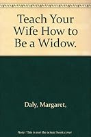 Teach Your Wife How to Be a Widow. 0671229710 Book Cover