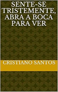 Livro Sente-se tristemente, abra a boca para ver