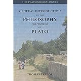 General Introduction to the Philosophy and Writings of Plato: from The Works of Plato (Plato by Thomas Taylor) (Volume 1)