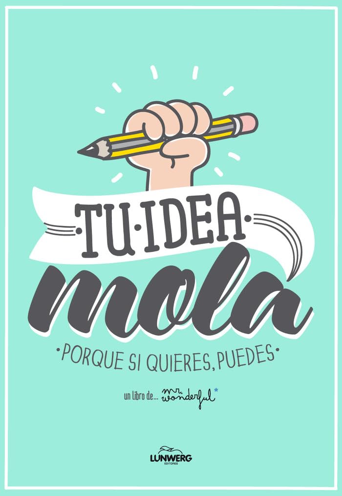 Portada de Tu idea mola: Porque si quieres, puedes (Ilustración)