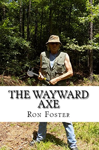 The Wayward Axe: Survival In The  Apocalyptic EMP Wastelands (Old Preppers Die Hard Book 4)