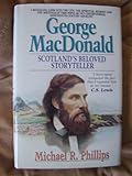 George MacDonald: Scotland's Beloved Storyteller by 
