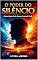 Livro O Poder do Silêncio: Como quem fala menos controla tudo