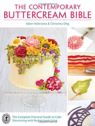 Download The Contemporary Buttercream Bible: The Complete Practical Guide to Cake Decorating with Buttercream Icing Download The Contemporary Buttercream Bible: The Complete Practical Guide to Cake Decorating with Buttercream Icing