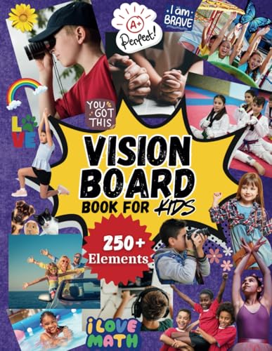 Vision Board Book for Kids: Magazines, Clip Art, Cut Outs, Stickers & Supplies for Boys & Girls to Manifest Goals & Dreams with DIY Dream Boards & Collages (Dreams & Goals Vision Board Series)