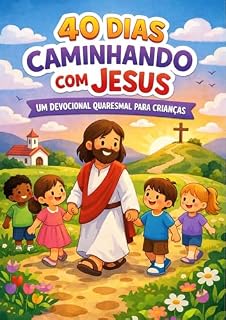Livro 40 Dias Caminhando com Jesus: Um Devocional Quaresmal para Crianças