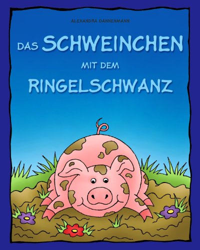 Das Schweinchen mit dem Ringelschwanz - Lustige Tierreime (German Edition)