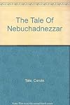 The Tale Of Nebuchadnezzar