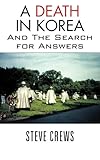 A Death in Korea: And The Search for Answers by Steve Crews