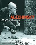 Alechinsky : Les ateliers du midi by
