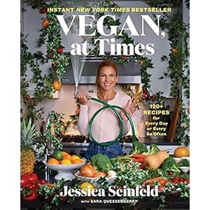 Vegan, at Times: 120+ Recipes for Every Day or Every So Often