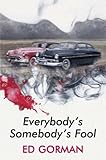 Front cover for the book Everybody's Somebody's Fool by Ed Gorman