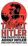 Front cover for the book Target Hitler: The Plots to Kill Adolf Hitler by James P. Duffy