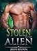 Alien Romance: Stolen By The Alien: Scifi Alien Abduction Romance (Alien Invasion Romance, Alien Romance) (Arcturus Mates Book 4)