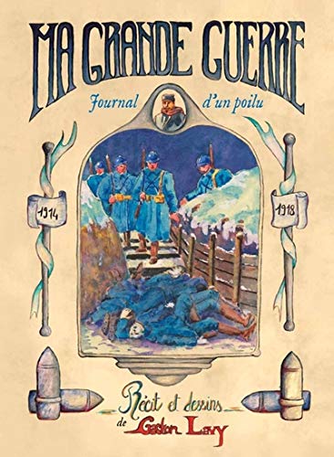 Ma Grande Guerre : Journal d'un poilu by Gaston Lavy