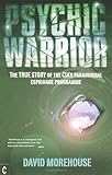 Image de Psychic Warrior: The True Story of the CIA's Paranormal Espionage Programme