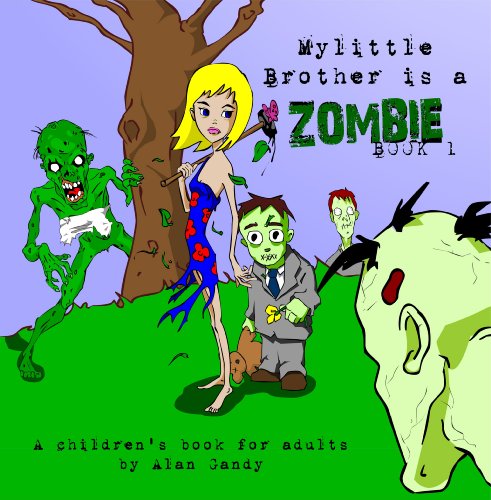 My Little Brother is a Zombie Book One by Alan Gandy