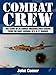 Combat Crew: The Story of 25 Combat Missions Over Europe From the Daily Journal of a B-17 Gunner