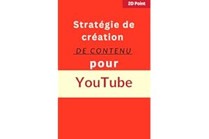 Stratégie de création de contenu pour YouTube (French Edition)