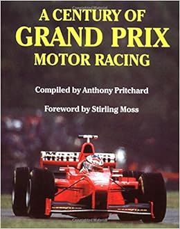 A Century Of Grand Prix Motor Racing Amazoncouk Anthony - 
