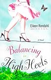 Front cover for the book Balancing in High Heels by Eileen Rendahl