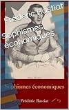 Sophismes économiques (French Edition) by Frédéric Bastiat